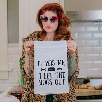 It Was Me, I Let The Dogs Out-Kitchen Towel