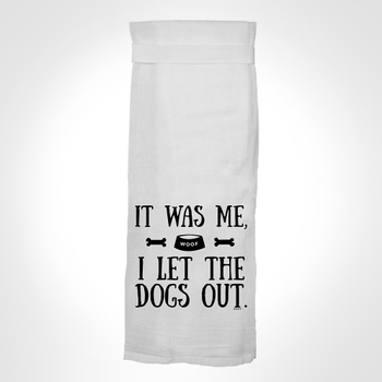 It Was Me, I Let The Dogs Out-Kitchen Towel